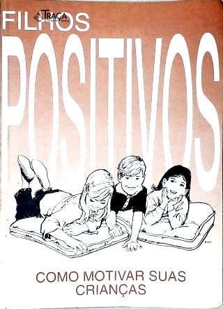 Filhos Positivos: Como Motivar Suas Crianças