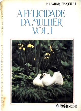 A Felicidade da Mulher - Vol. 1