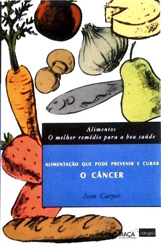Alimentos - o Melhor Remédio para a Boa Saúde