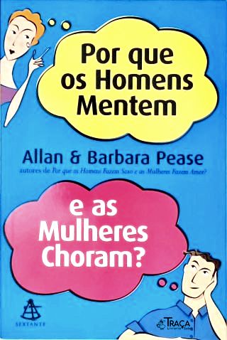 Por Que Os Homens Mentem E As Mulheres Choram?