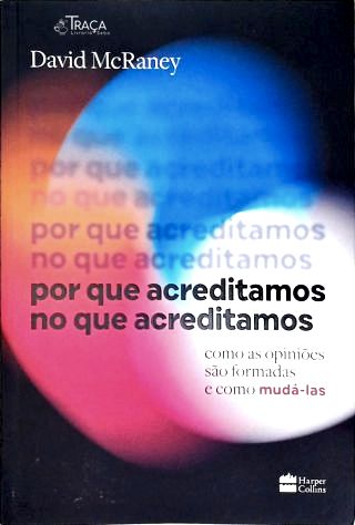 Por Que Acreditamos No Que Acreditamos
