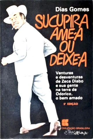 Sucupira, Ame-a Ou Deixe-a