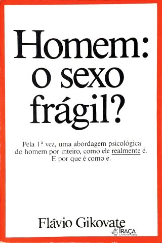 Homem: o Sexo Frágil?