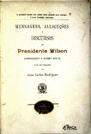 Mensagens, Allocuções e Discursos do Presidente Wilson