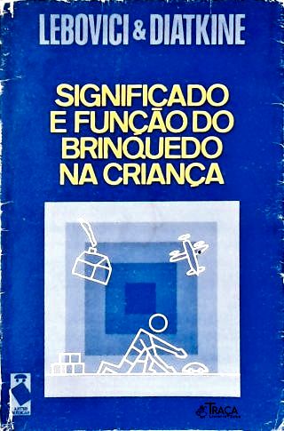 Significado e Função do Brinquedo Na Criança