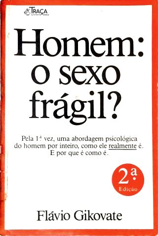 Homem: o Sexo Frágil?