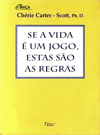 Se a Vida É Um Jogo, Estas São as Regras