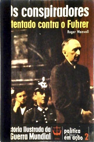 Os Conspiradores - Atentado contra o Führer