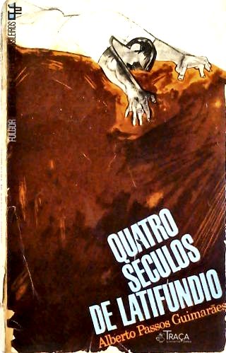 Quatro Séculos de Latifúndio
