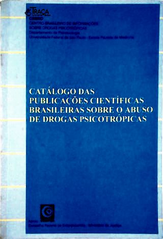 Catálogo das Publicações Científicas Brasileiras Sobre o Abuso de Drogas Psicotrópicas