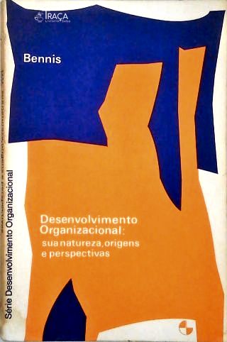 Desenvolvimento Organizacional: Sua Natureza, Origens e Perspectivas