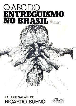 O Abc do Entreguismo No Brasil