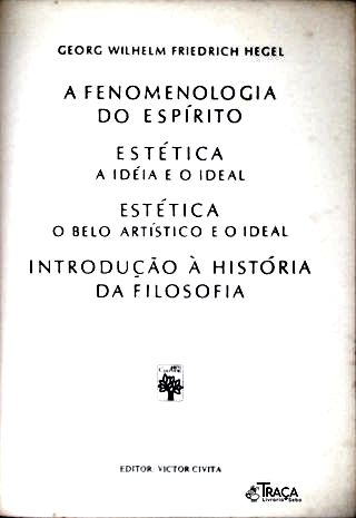 A Fenomenologia do Espírito Estética: a Idéia e o Ideal Estética: o Belo Artístico e o Ideal I