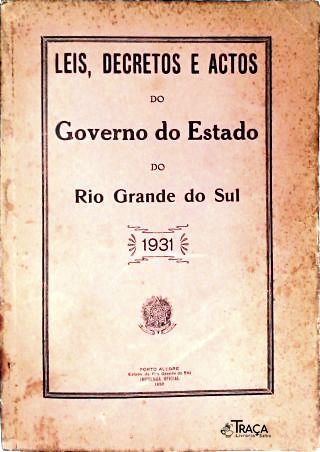 Leis Decretos e Actos do Governo do Estado do Rio Grande do Sul de 1931