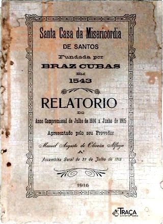 Santa Casa da Misericordia de Santos Fundando por Braz Cubas em 1543