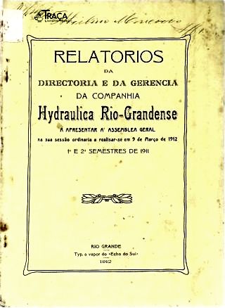 Relatorio da Directoria e da Gerencia da Companhia Hydraulica Rio-grandense