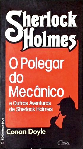 O Polegar Do Mecânico E Outras Aventuras De Sherlock Holmes