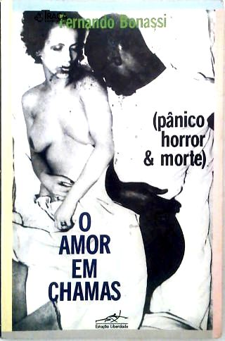 O Amor em Chamas: Pânico Horror e Morte
