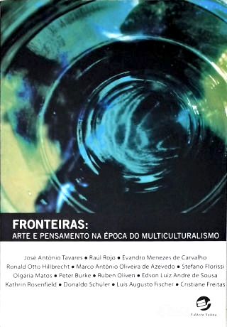 Fronteiras: Arte e Pensamento Na Época do Multiculturalismo