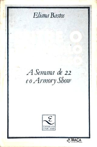 Entre o Escândalo e o Sucesso: a Semana de 22 e o Armory Show