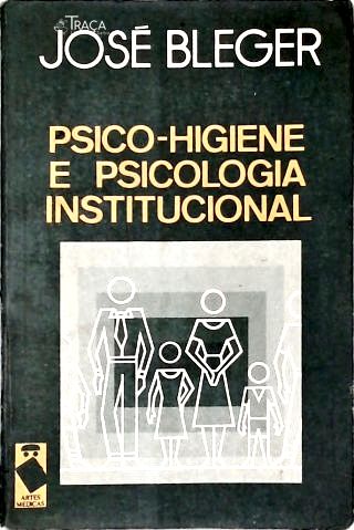Psico-higiene e Psicologia Institucional