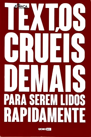 Textos Cruéis Demais para Serem Lidos Rapidamente