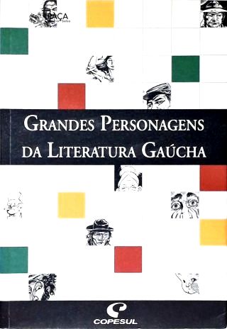 Grandes Personagens Da Literatura Gaúcha
