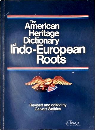 The American Heritage Dictionary Of Indo-american Roots