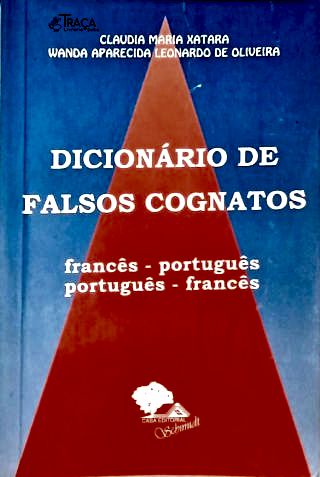 Dicionário de Falsos Cognátos Francês - Português