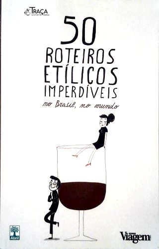 50 Roteiros Etílicos Imperdíveis No Brasil, No Mundo