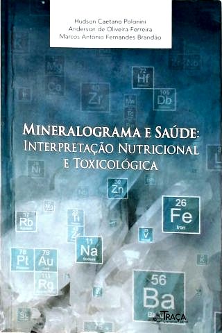 Mineralograma e Saúde: Interpratação Nutricional e Toxicológica