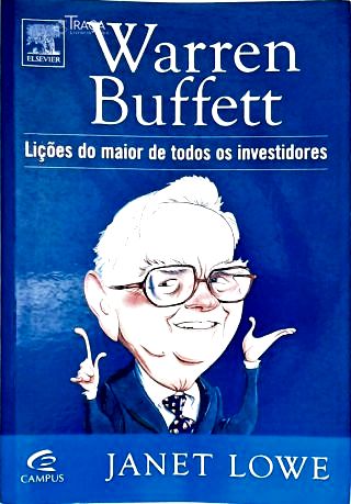 Warren Buffett: Lições do Maior de Todos os Investidores