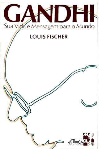 Gandhi: Sua Vida e Mensagem para o Mundo