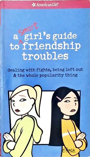 A Smart Girls Guide To Friendship Troubles