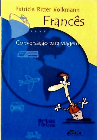 Francês: Conversação Para Viagem