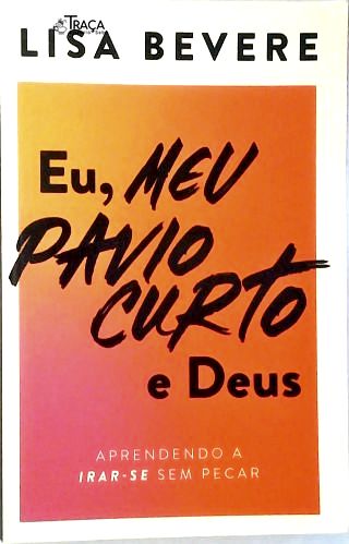 Eu, Meu Pavio Curto e Deus