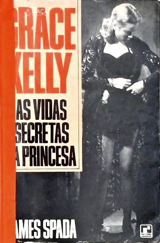 Grace Kelly - as Vidas Secretas da Princesa
