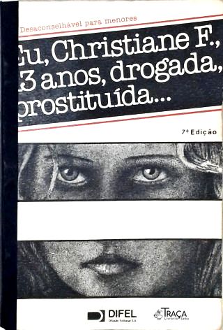Eu Christiane F. 13 Anos Drogada Prostituída...