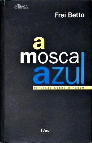 A Mosca Azul - Reflexão Sobre o Poder