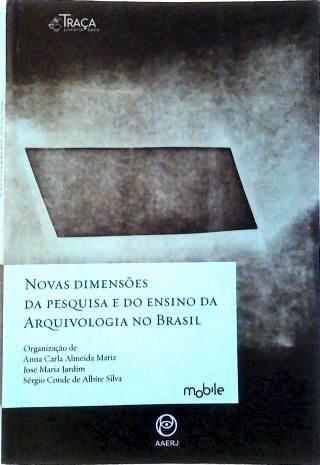 Novas Dimensões da Pesquisa e do Ensino da Arquivologia No Brasil
