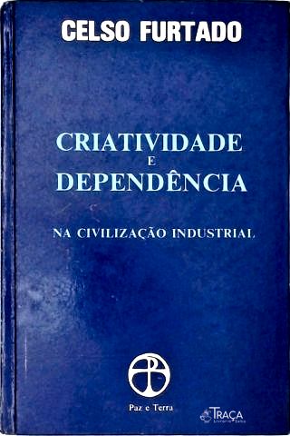 Criatividade e Dependência Na Civilização Industrial