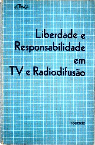 Liberdade e Responsabilidade em Tv e Radiodifusão