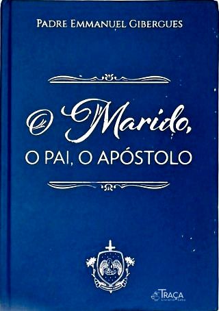 O Marido, o Pai, o Apóstolo