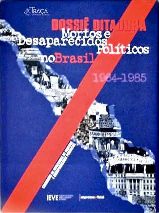 Dossie Ditadura: Mortos e Desaparecidos Políticos No Brasil (1964-1985)