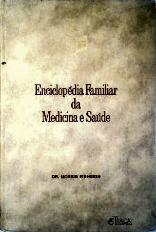 Enciclopédia Familiar da Medicina e da Saúde - em 2 Volumes