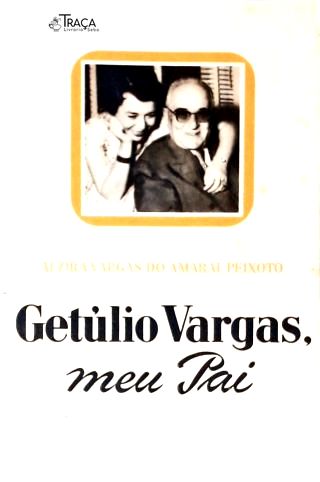 Getúlio Vargas, Meu Pai