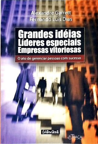 Grandes Idéias, Líderes Especiais, Empresas Vitoriosas
