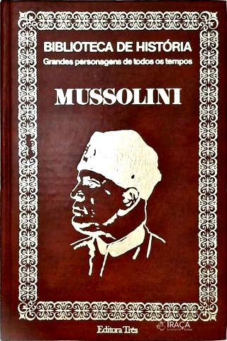 Biblioteca de História: Mussolini