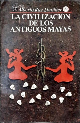 La Civilización de Los Antiguos Mayas