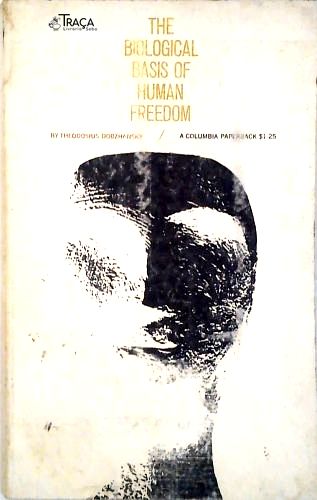 The Biological Basis Of Human Freedom